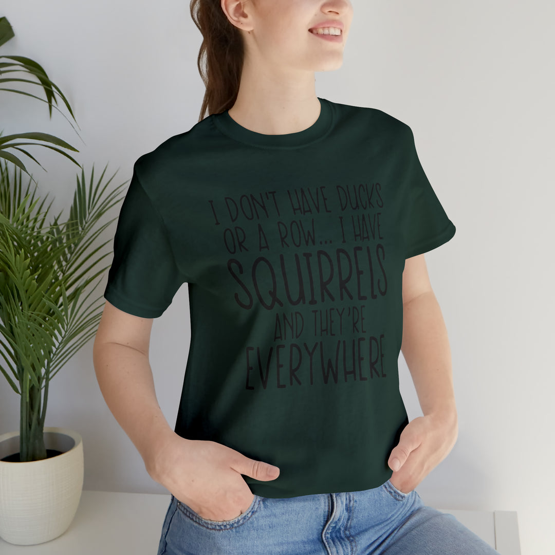 I dont have ducks or a Row-Unisex Jersey Short Sleeve Tee