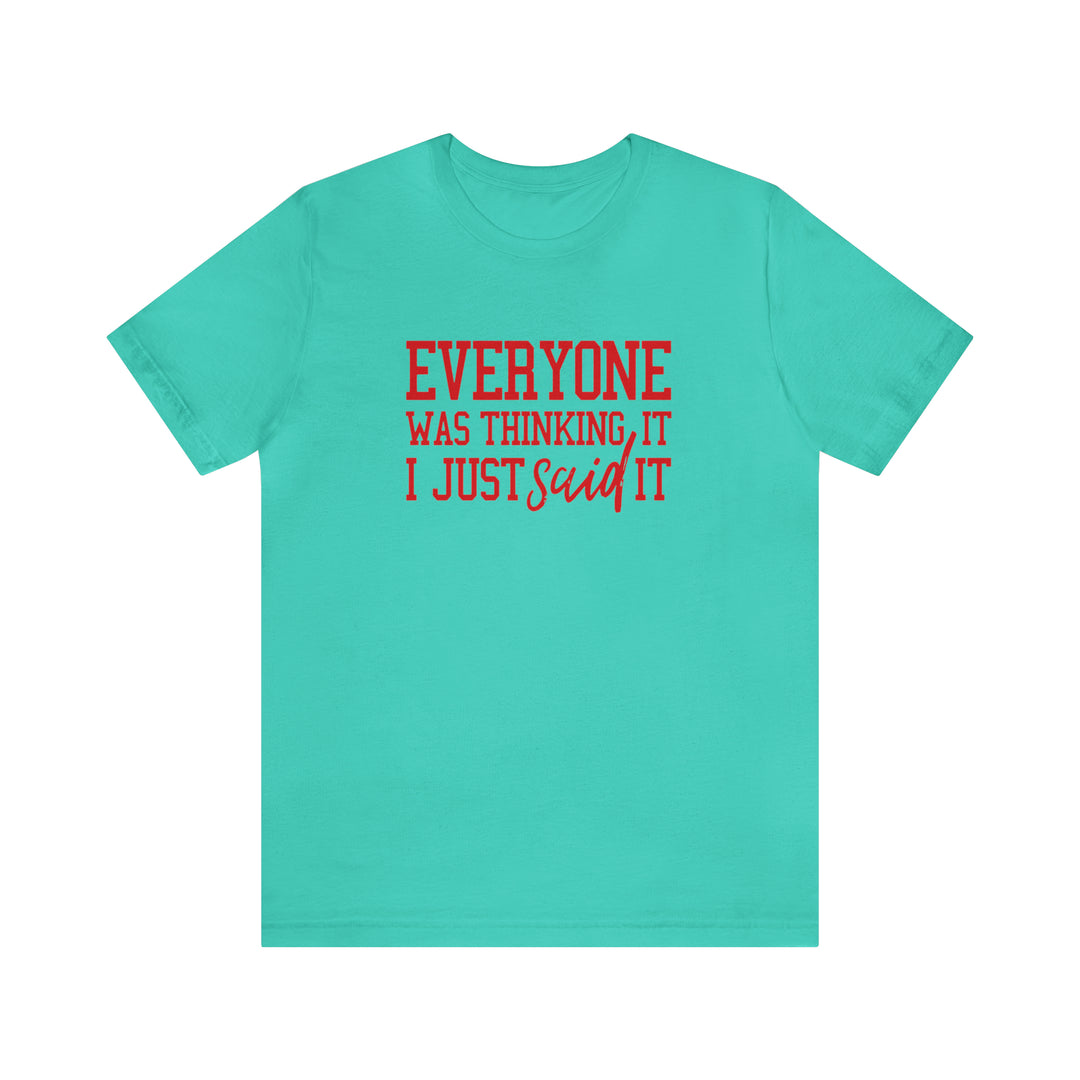 Everyone was thinking it- Unisex Jersey Short Sleeve Tee