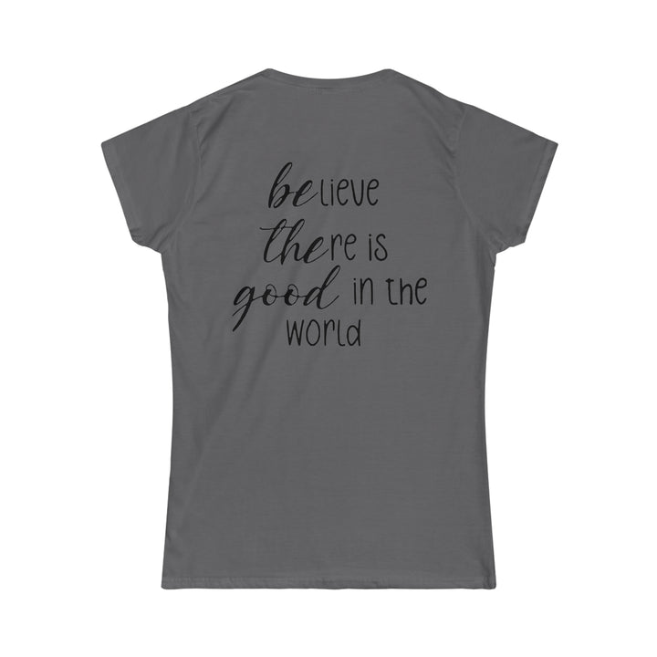 Be The Good Women's Softstyle Tee