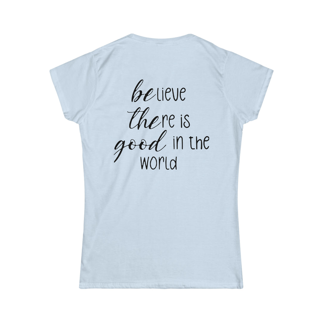 Be The Good Women's Softstyle Tee