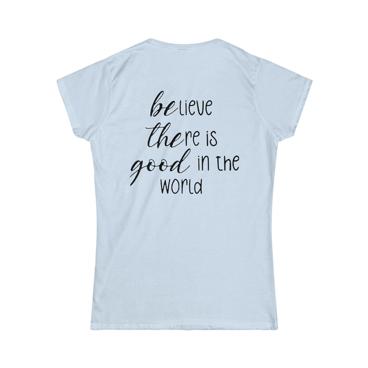 Be The Good Women's Softstyle Tee