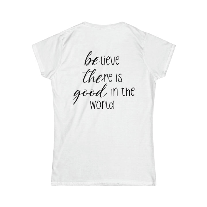 Be The Good Women's Softstyle Tee