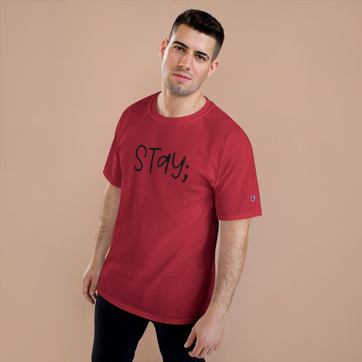 Stay;-Champion T-Shirt