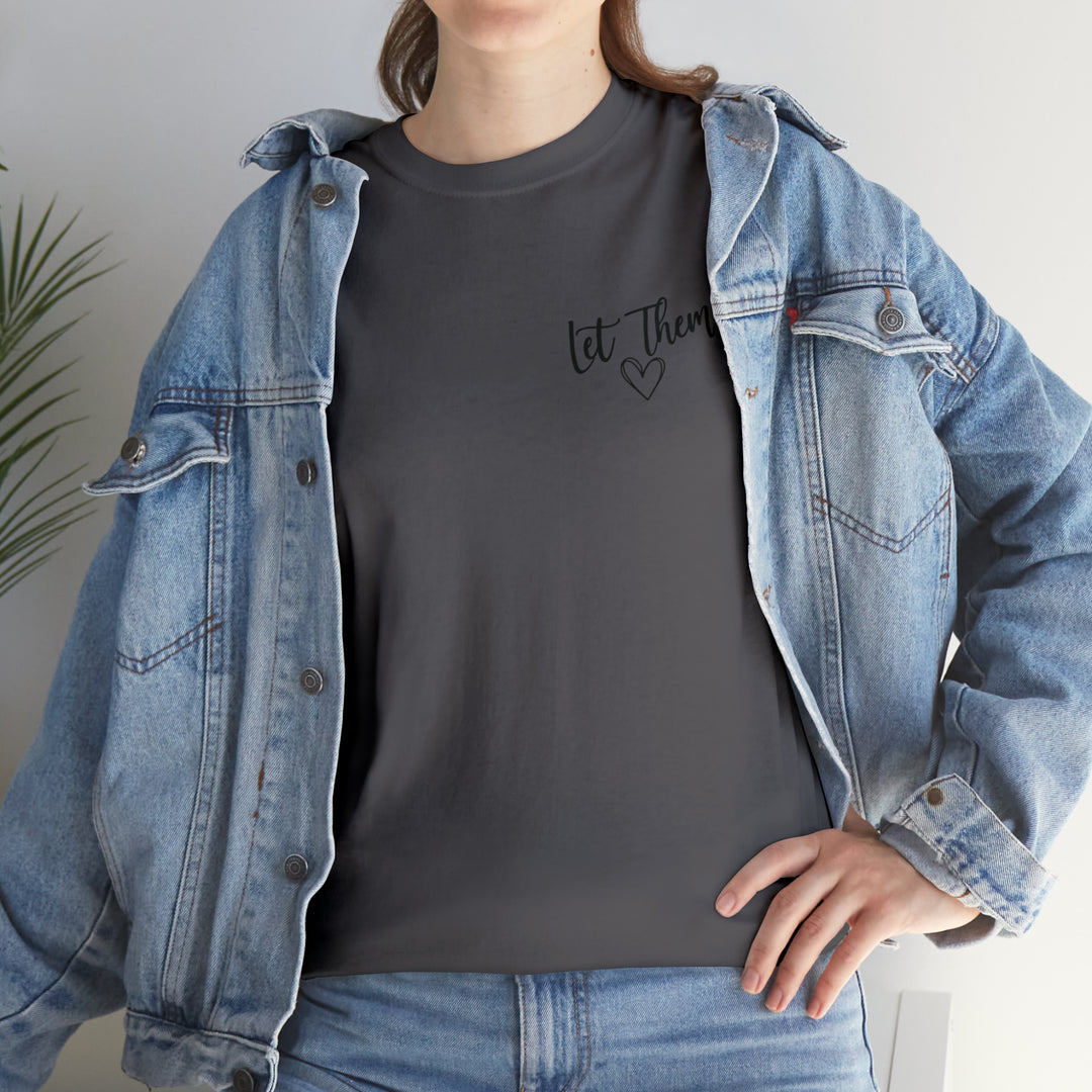 LET THEM-Unisex Heavy Cotton Tee