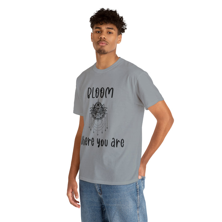 Bloom where you are-Unisex Heavy Cotton Tee