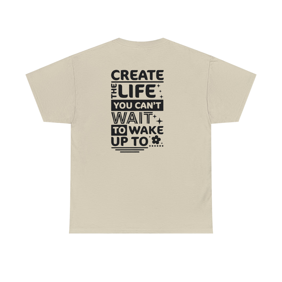 Create the life you want-Unisex Heavy Cotton Tee