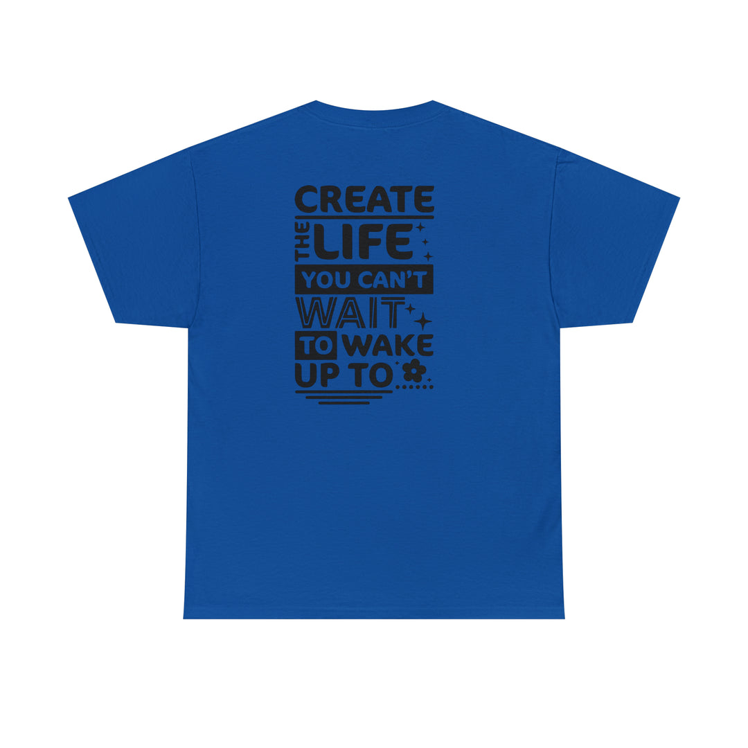 Create the life you want-Unisex Heavy Cotton Tee