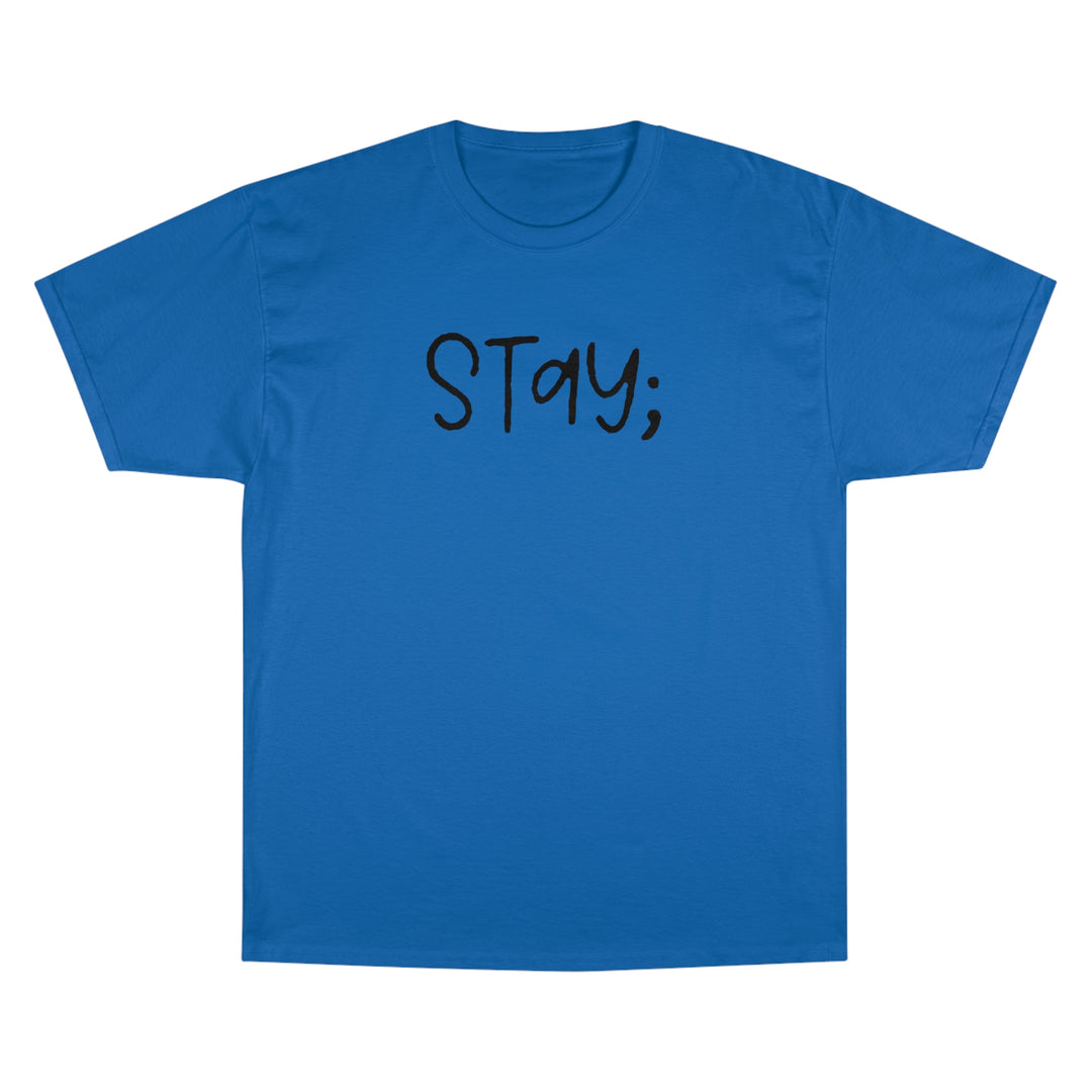 Stay;-Champion T-Shirt