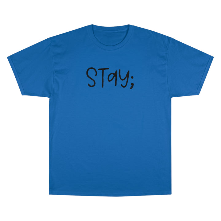 Stay;-Champion T-Shirt