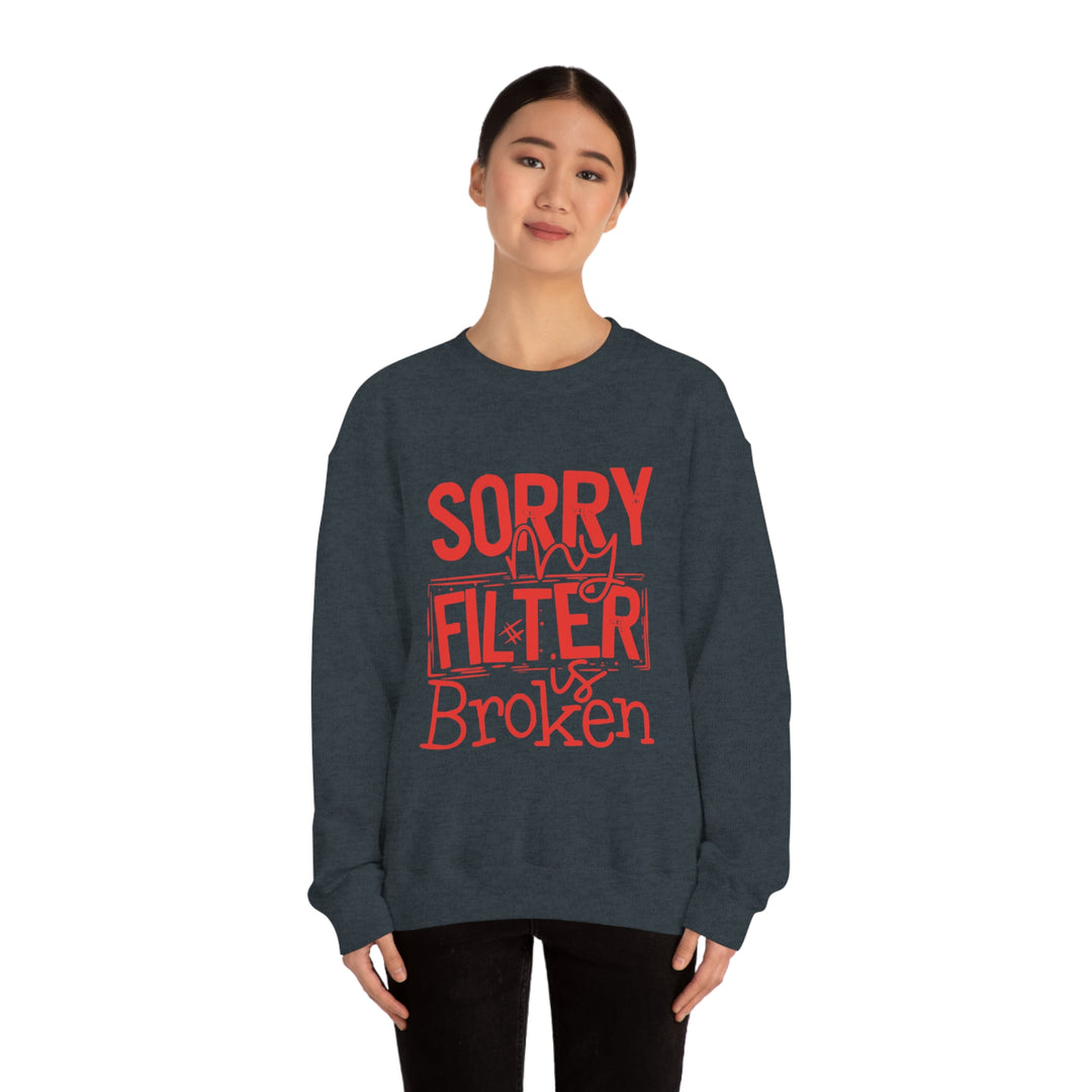Sorry my Filter is Broken-Unisex Heavy Blend™ Crewneck Sweatshirt