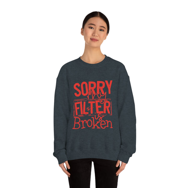 Sorry my Filter is Broken-Unisex Heavy Blend™ Crewneck Sweatshirt