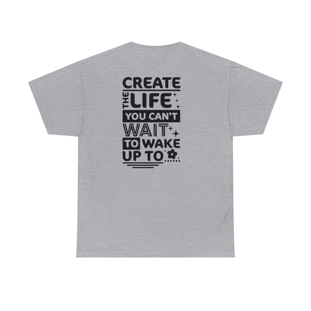 Create the life you want-Unisex Heavy Cotton Tee