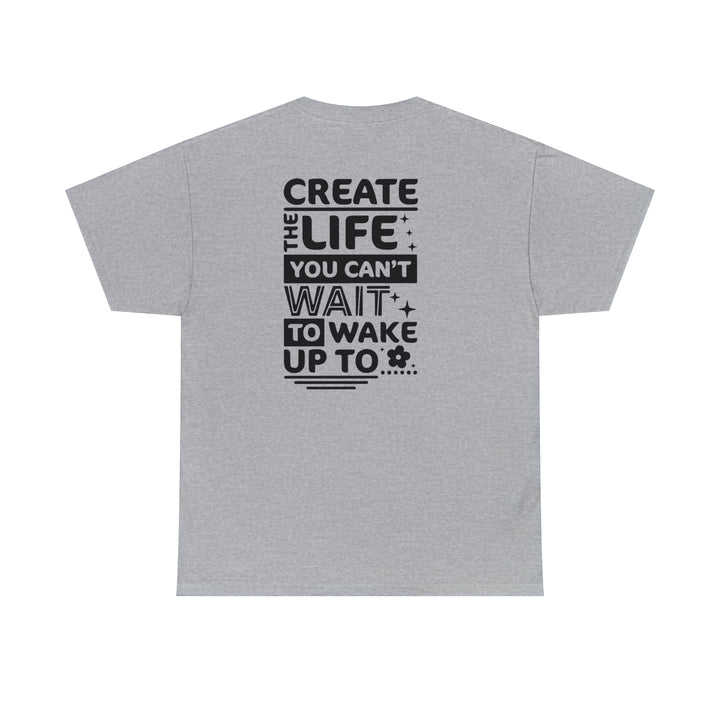 Create the life you want-Unisex Heavy Cotton Tee