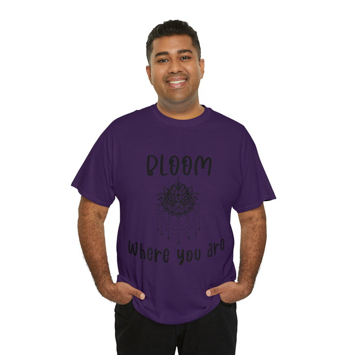 Bloom where you are-Unisex Heavy Cotton Tee