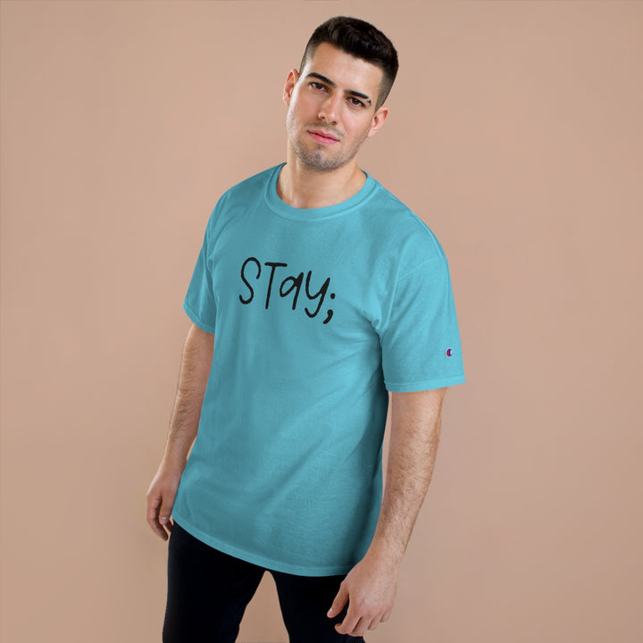 Stay;-Champion T-Shirt