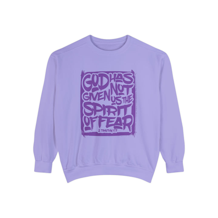 God Has Not Given Unisex Garment-Dyed Sweatshirt