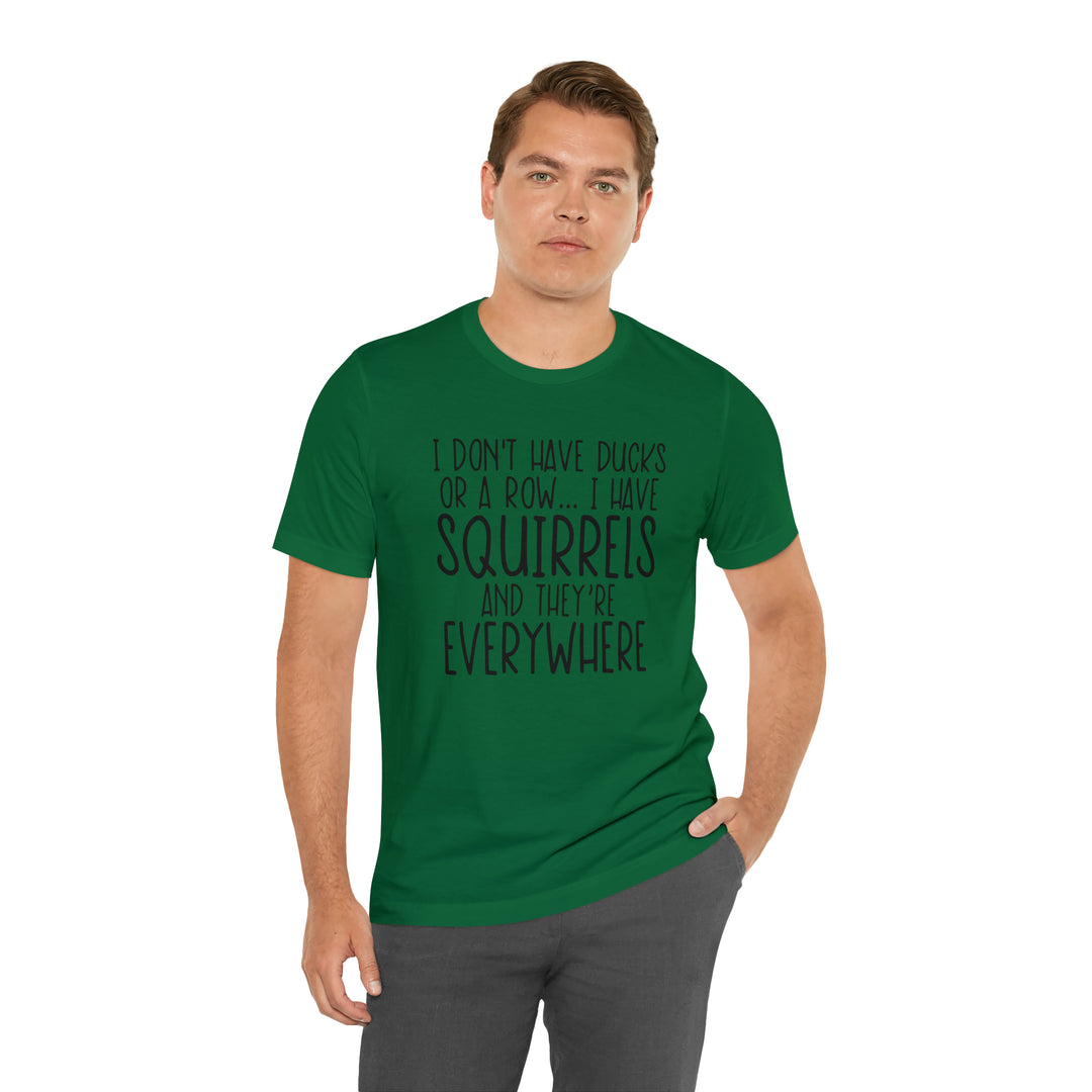 I dont have ducks or a Row-Unisex Jersey Short Sleeve Tee
