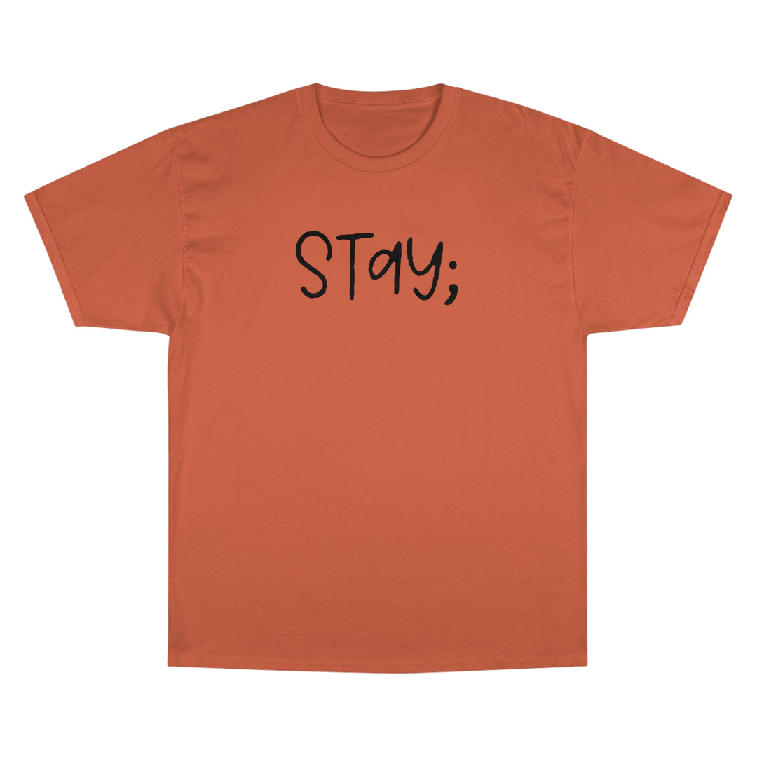Stay;-Champion T-Shirt