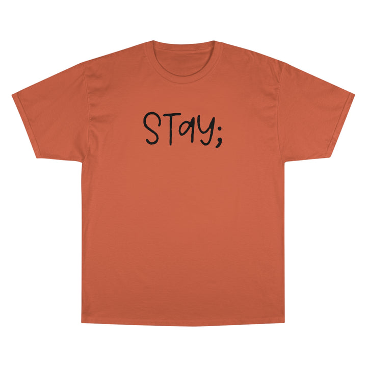 Stay;-Champion T-Shirt