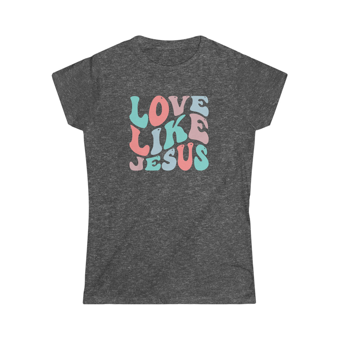 Love Like Jesus Women's Softstyle Tee