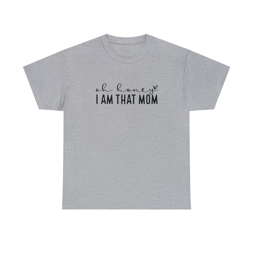 Oh Honey I am that Mom-Unisex Heavy Cotton Tee