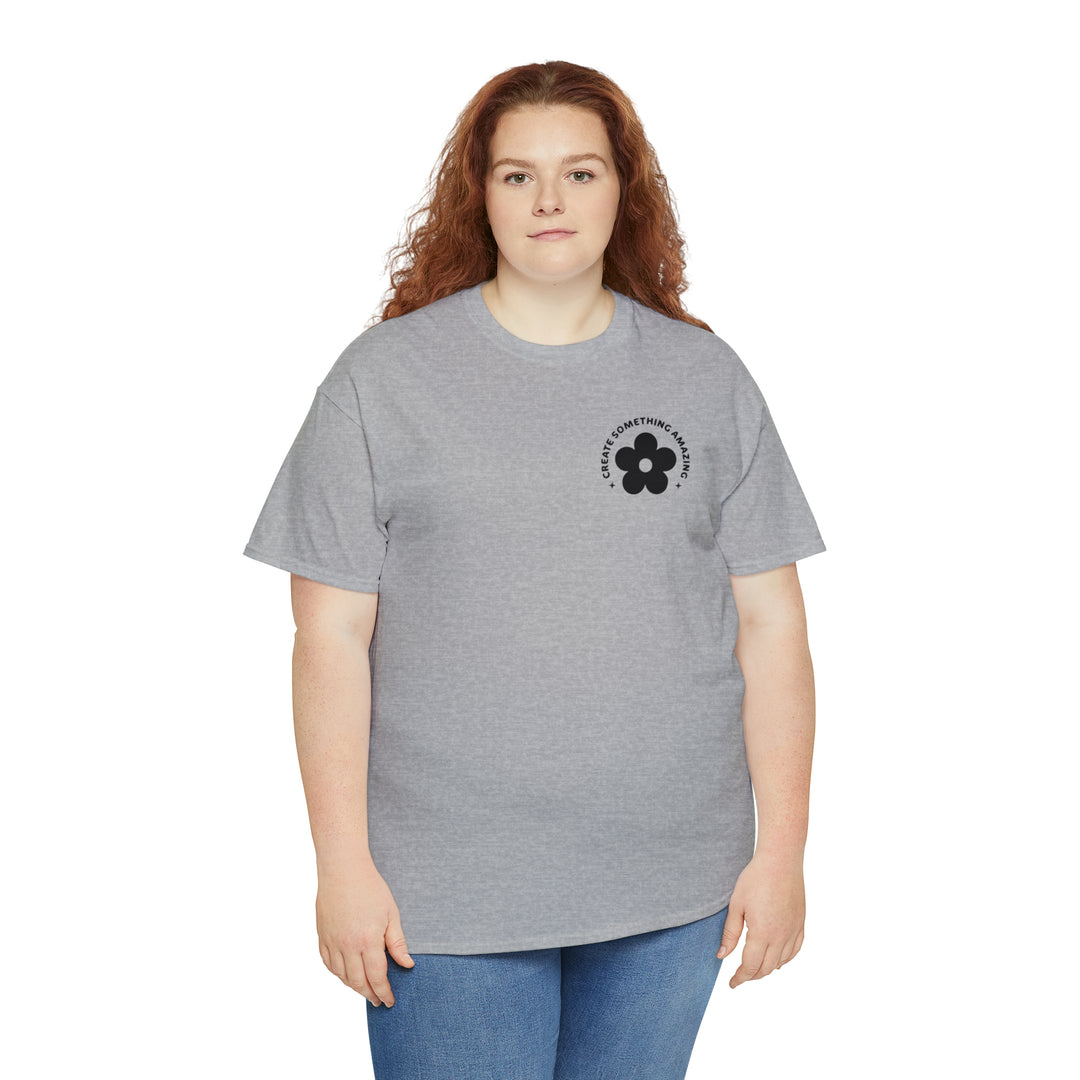 Create the life you want-Unisex Heavy Cotton Tee