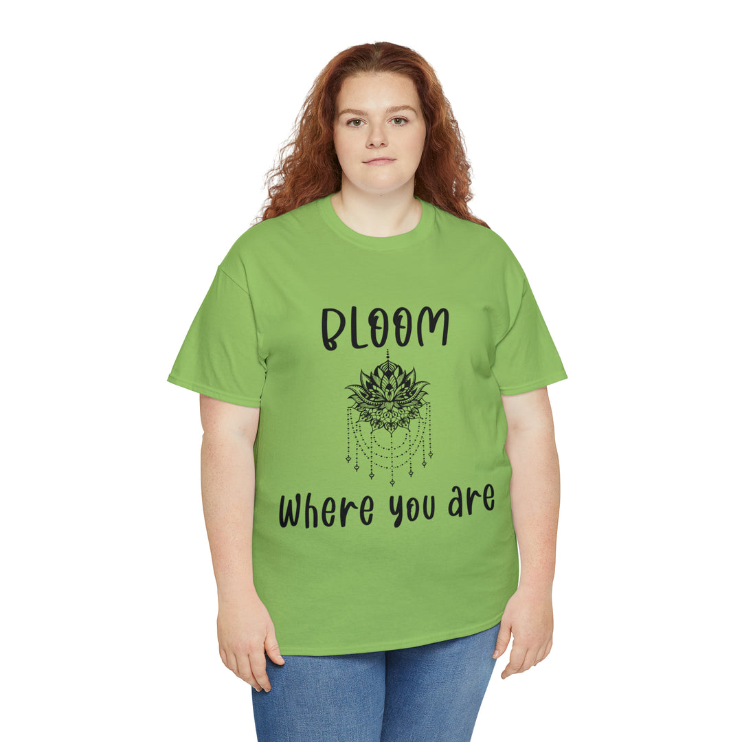 Bloom where you are-Unisex Heavy Cotton Tee