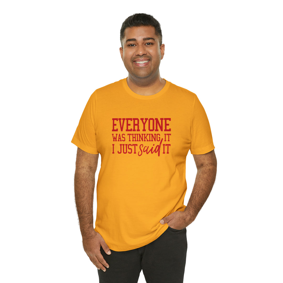 Everyone was thinking it- Unisex Jersey Short Sleeve Tee