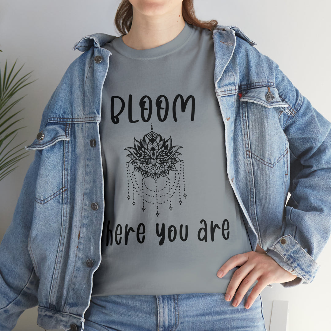 Bloom where you are-Unisex Heavy Cotton Tee