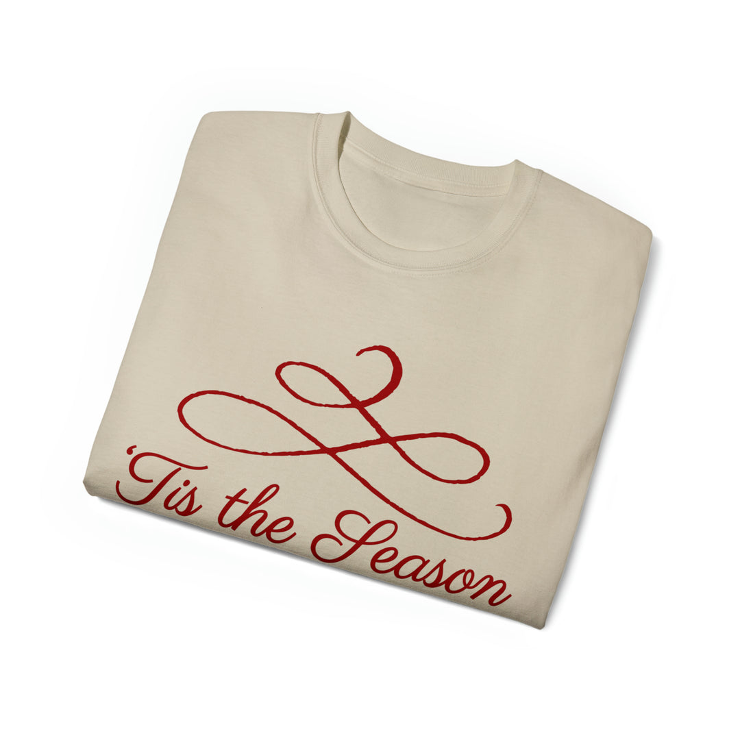 TIS THE SEASON=Unisex Ultra Cotton Tee
