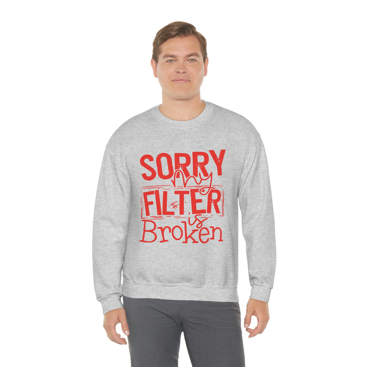 Sorry my Filter is Broken-Unisex Heavy Blend™ Crewneck Sweatshirt
