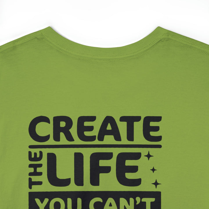 Create the life you want-Unisex Heavy Cotton Tee