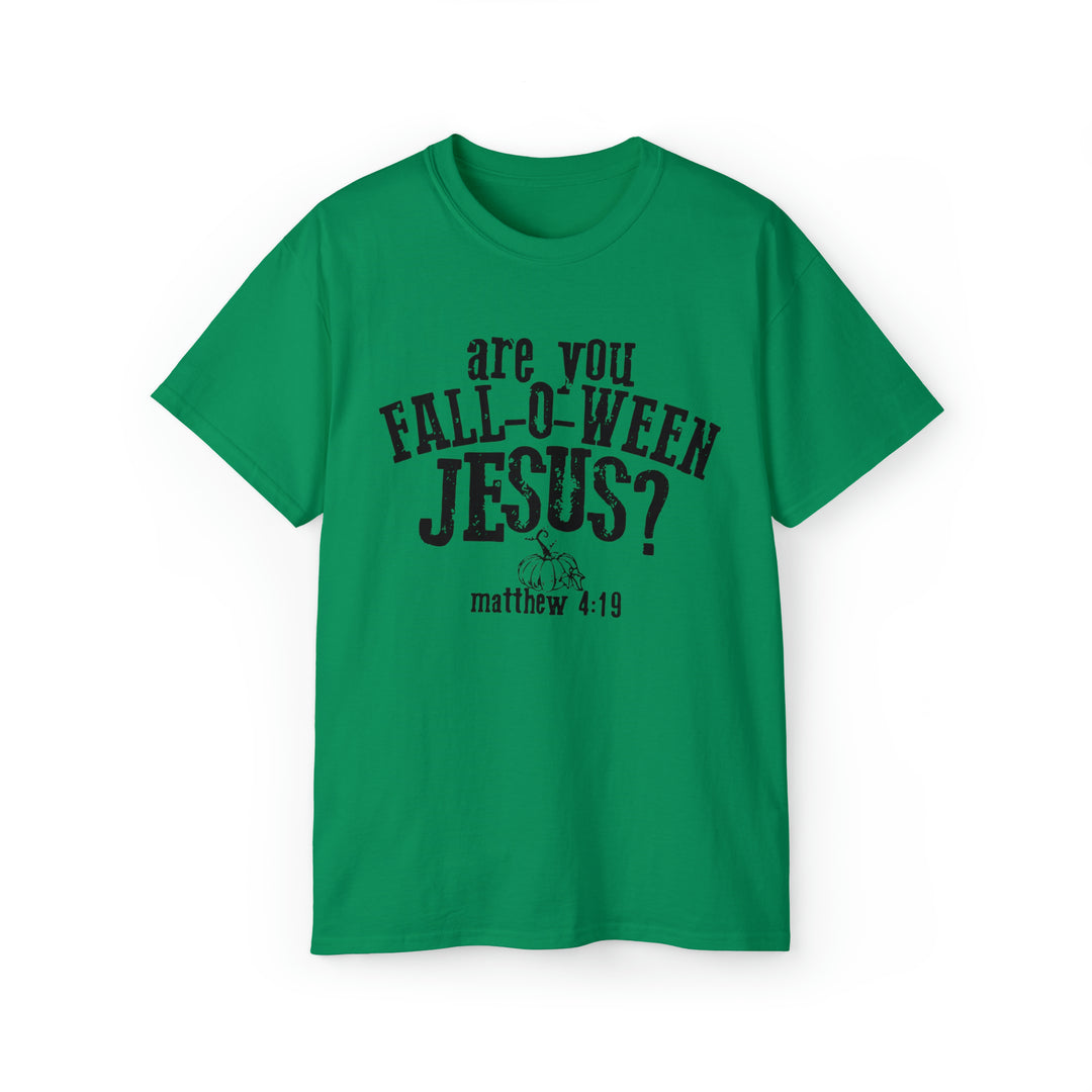 Are you Fall O Ween Jesus-Unisex Ultra Cotton Tee