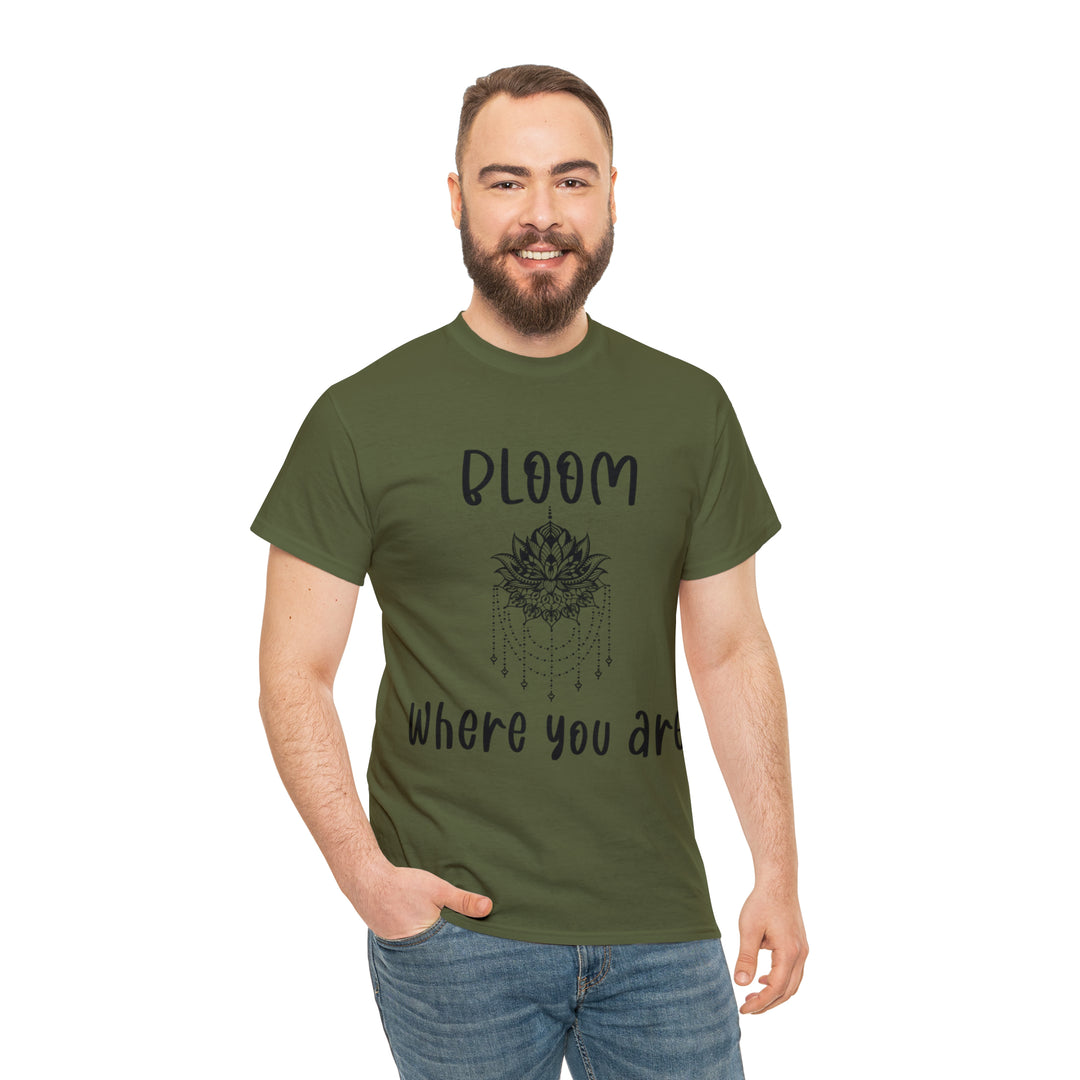 Bloom where you are-Unisex Heavy Cotton Tee