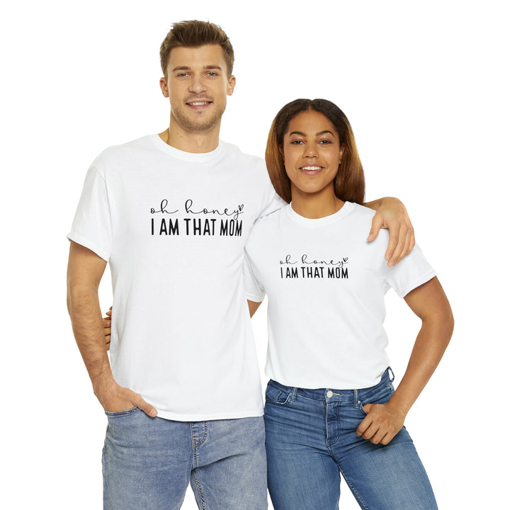 Oh Honey I am that Mom-Unisex Heavy Cotton Tee