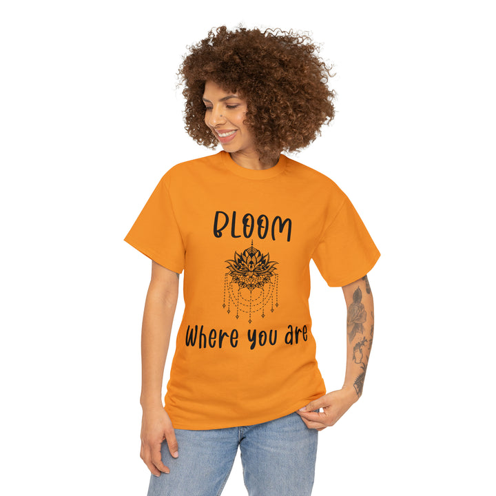 Bloom where you are-Unisex Heavy Cotton Tee