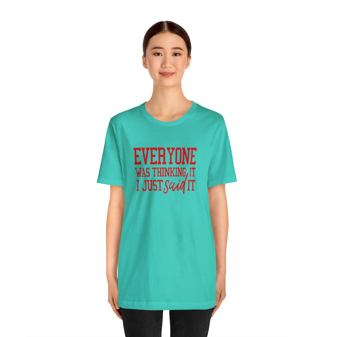 Everyone was thinking it- Unisex Jersey Short Sleeve Tee