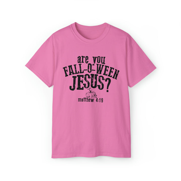 Are you Fall O Ween Jesus-Unisex Ultra Cotton Tee