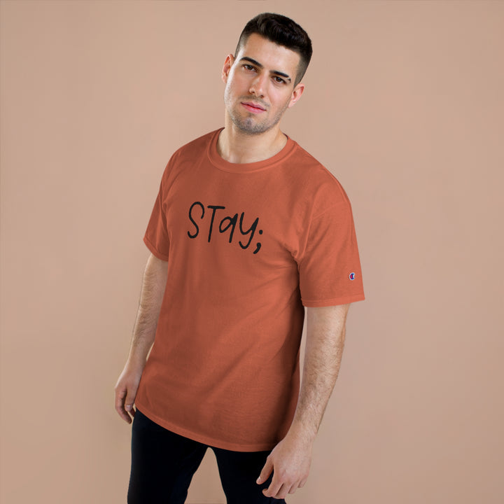 Stay;-Champion T-Shirt