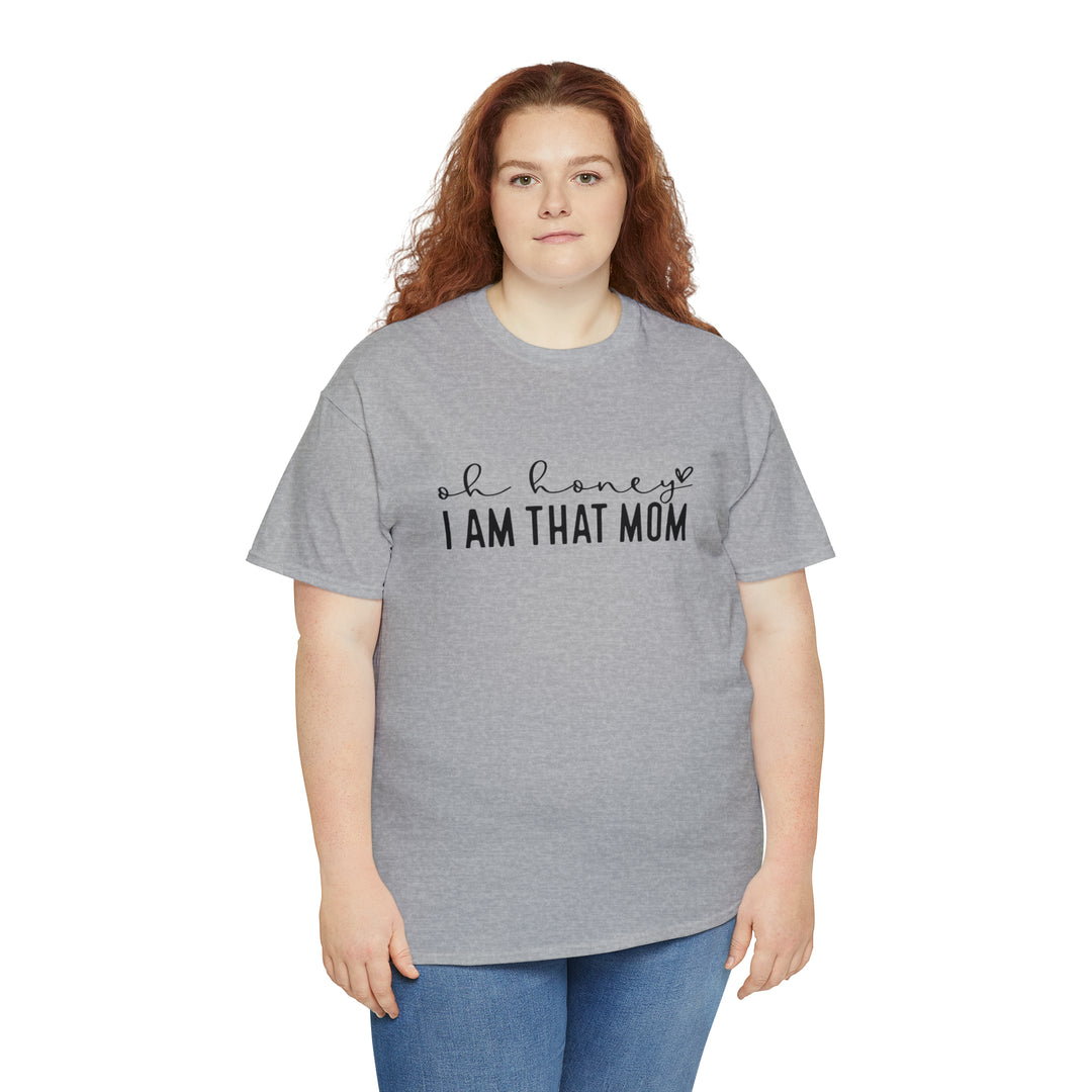 Oh Honey I am that Mom-Unisex Heavy Cotton Tee