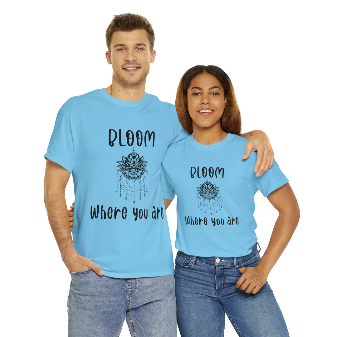 Bloom where you are-Unisex Heavy Cotton Tee