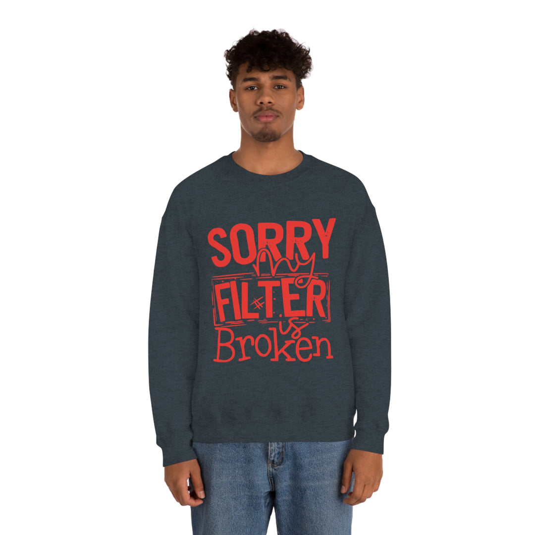 Sorry my Filter is Broken-Unisex Heavy Blend™ Crewneck Sweatshirt