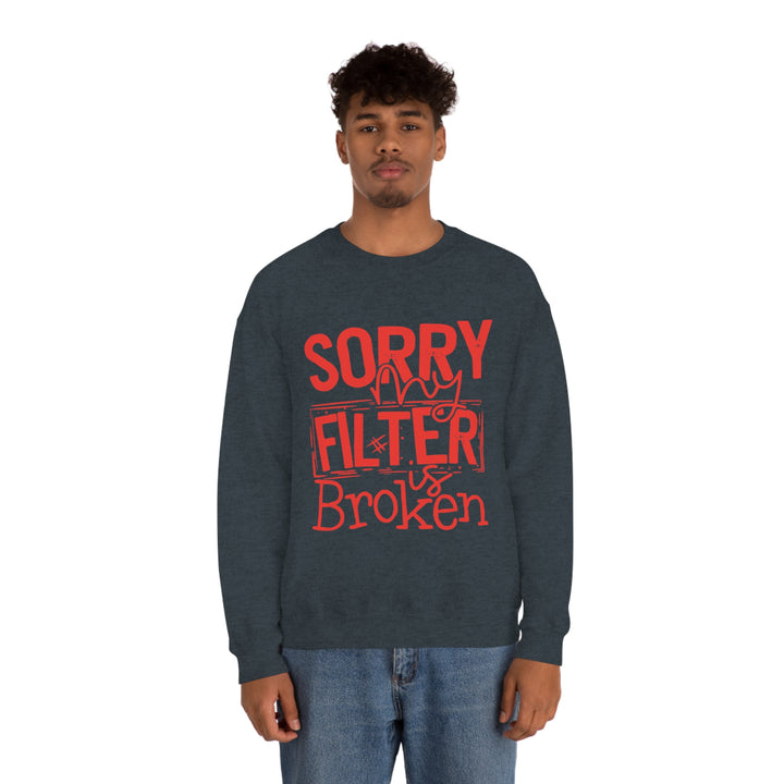 Sorry my Filter is Broken-Unisex Heavy Blend™ Crewneck Sweatshirt