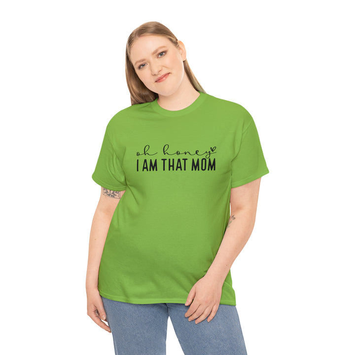 Oh Honey I am that Mom-Unisex Heavy Cotton Tee