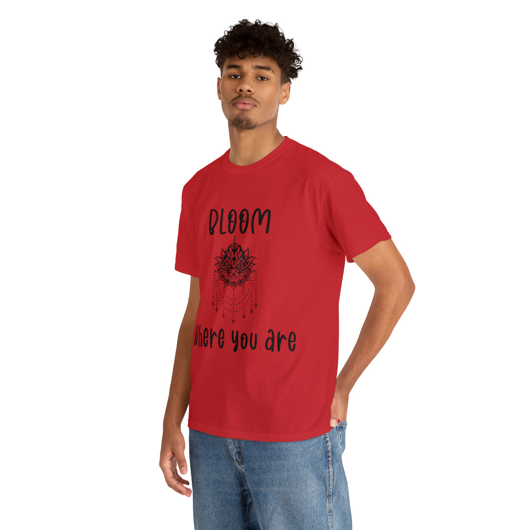 Bloom where you are-Unisex Heavy Cotton Tee