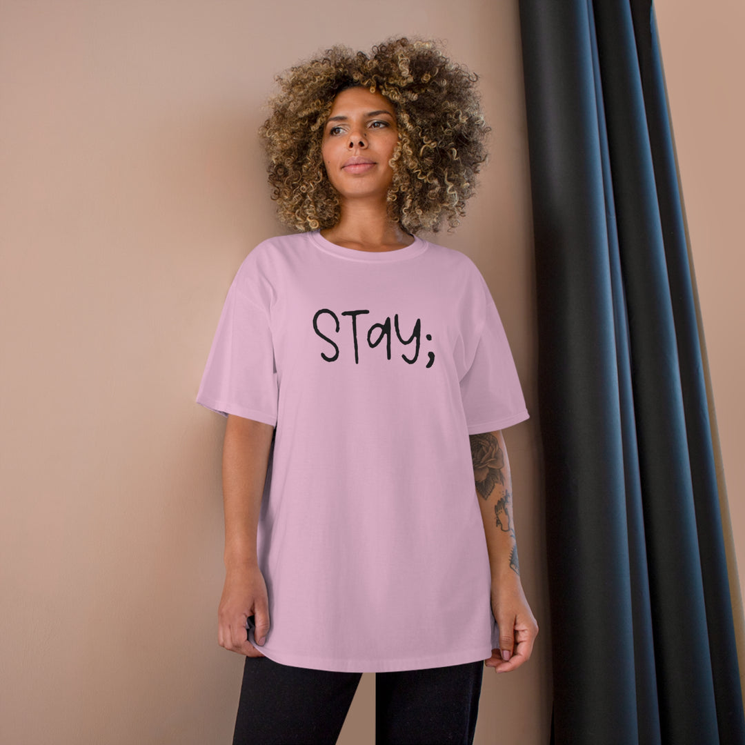 Stay;-Champion T-Shirt