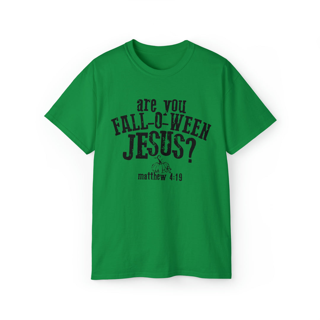 Are you Fall O Ween Jesus-Unisex Ultra Cotton Tee