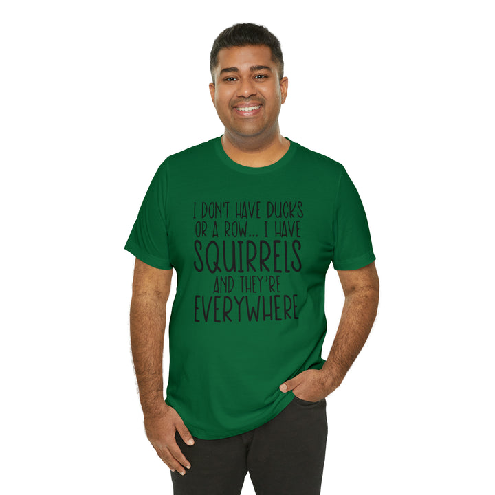I dont have ducks or a Row-Unisex Jersey Short Sleeve Tee