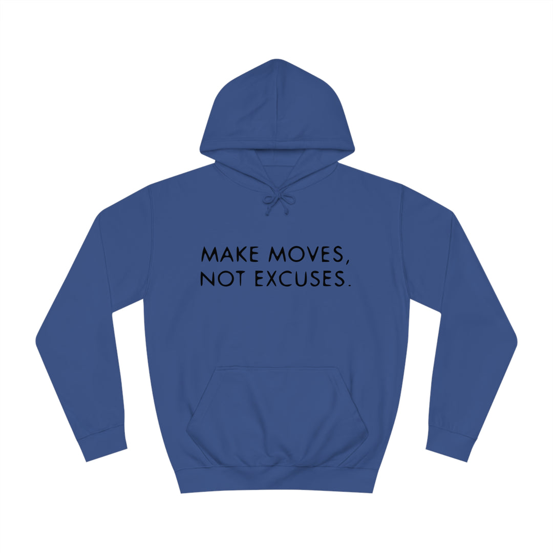 MAKE MOVES NOT EXCUSES-Unisex College Hoodie