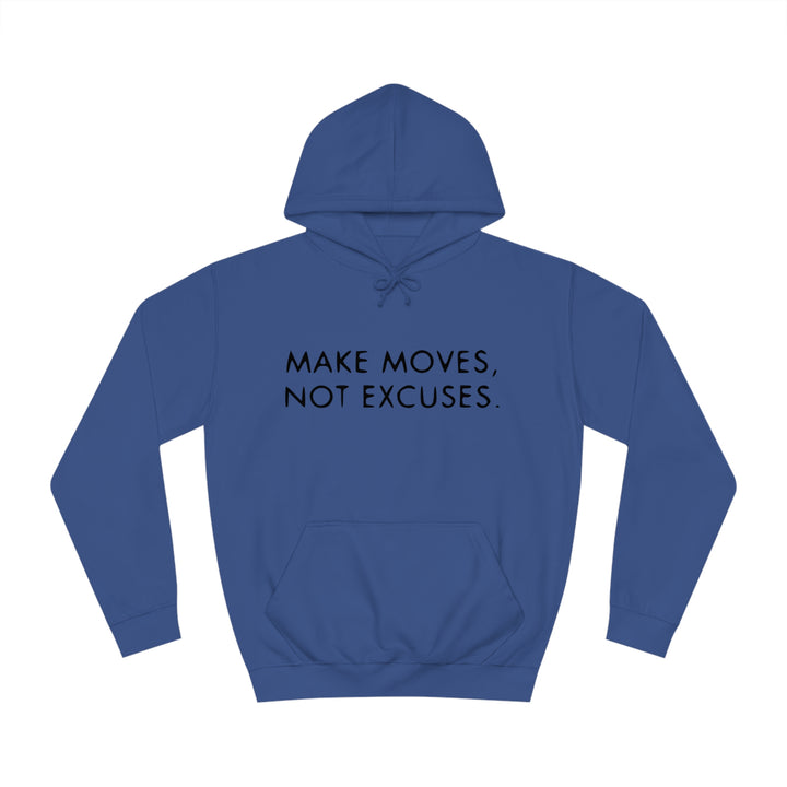 MAKE MOVES NOT EXCUSES-Unisex College Hoodie
